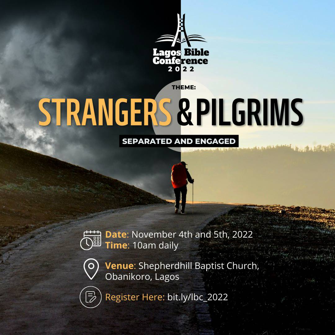SGBCLagos's tweet photo. You are invited to the 2022 Lagos Bible Conference.

Theme: Strangers &amp; Pilgrims: Separated and Engaged
Date: November 4th &amp; 5th, 2022
Time: 10AM daily
Venue: Shepherdhill Baptist Church, Obanikoro, Lagos

Register here: https://t.co/SLWTegIZMe

See flyers for more details! https://t.co/L9pP14um93