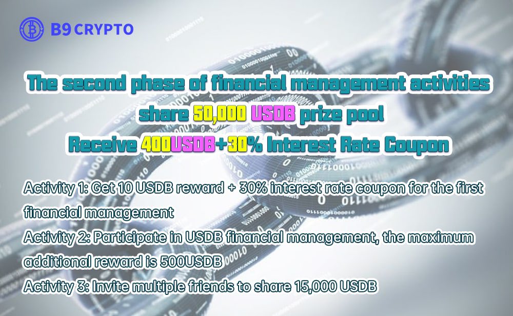 B9crypto's tweet photo. Event time: August 1st - August 20th
🎁Activity 1: Get 10 USDB reward + 30% interest rate coupon for the first financial management

🎁Event 2: Participate in USDB wealth management, the maximum additional reward is 500USDB

🎁Event 3: Invite multiple friends to share 15,000 USDB https://t.co/5LMyNWBKbL
