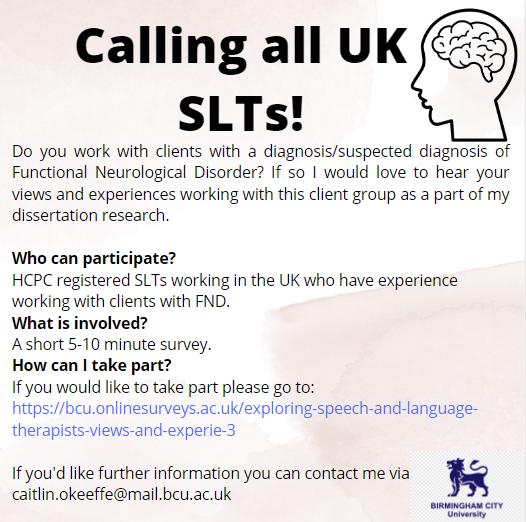 I'm currently researching SLTs experiences with training and supervision in the management of clients with Functional Neurological Disorder. If you would like to take part, please click the link to find out more information: bcu.onlinesurveys.ac.uk/exploring-spee… 
Thank you!