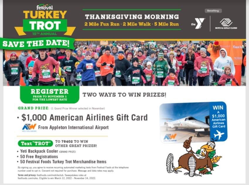 𝐒𝐀𝐕𝐄 𝐓𝐇𝐄 𝐃𝐀𝐓𝐄

What date?  11/24/22 - Thanksgiving Day! 🦃

Join us for the 15th annual Festival Foods Turkey Trot.  Run, walk or dog jog your way to a Family Tradition like no other.

We have 11 locations throughout Wisconsin AND we still have the Home Edition!