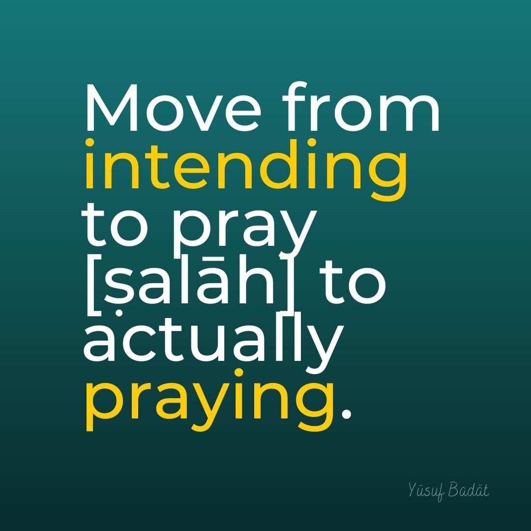 BadatYusuf's tweet photo. Move from #intending to #pray [ṣalāh] to actually #praying. https://t.co/viDFyDmeJl