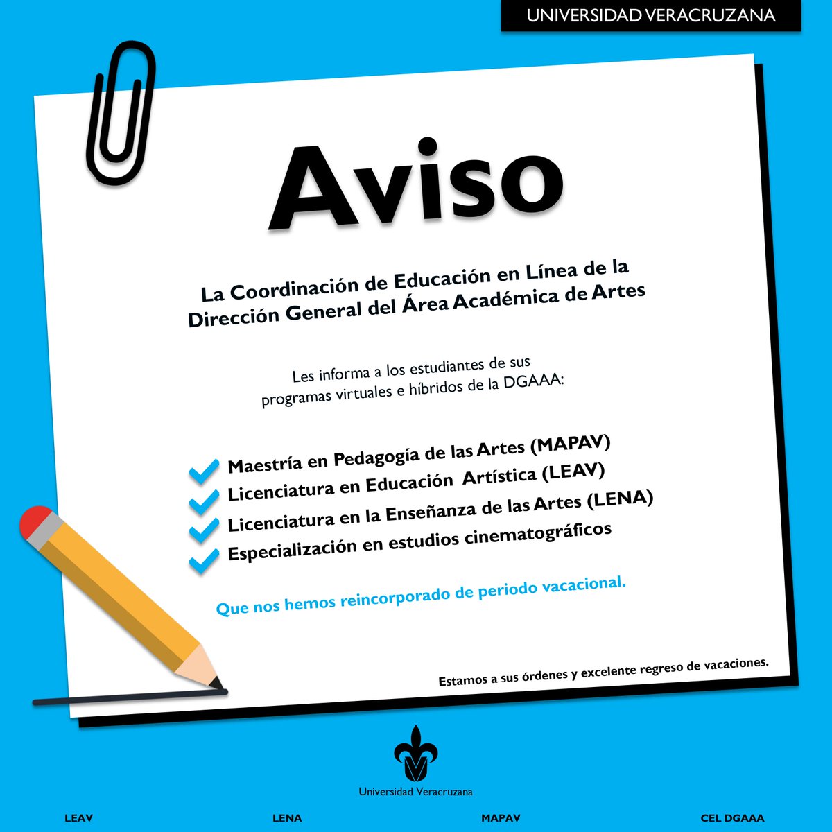 MapavUv's tweet image. Aviso

La Coordinación de Educación en Línea de la Dirección General del Área Académica de Artes.Les informa a los estudiantes de sus programas virtuales e híbridos: MAPAV, LEAV,LENA,Especialización en estudios cinematográficos.

Que nos hemos reincorporado de periodo vacacional.