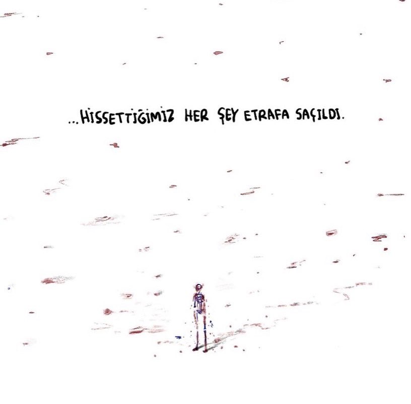 hissettiğimiz her şey.