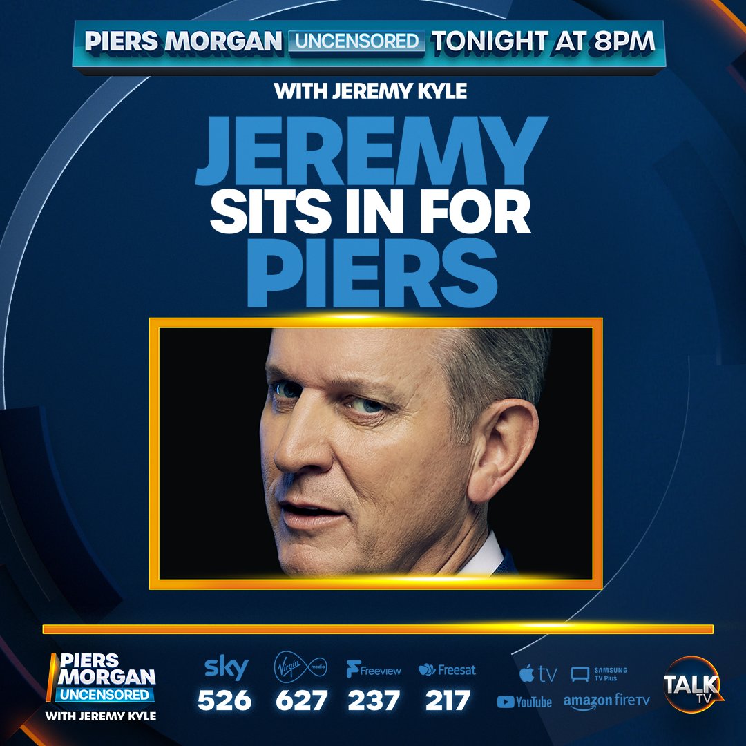 Watch Jeremy Kyle in for Piers Morgan Uncensored tonight at 8pm on Talk TV. Watch on Freeview 237, Sky 526, Virgin 627, Freesat 217