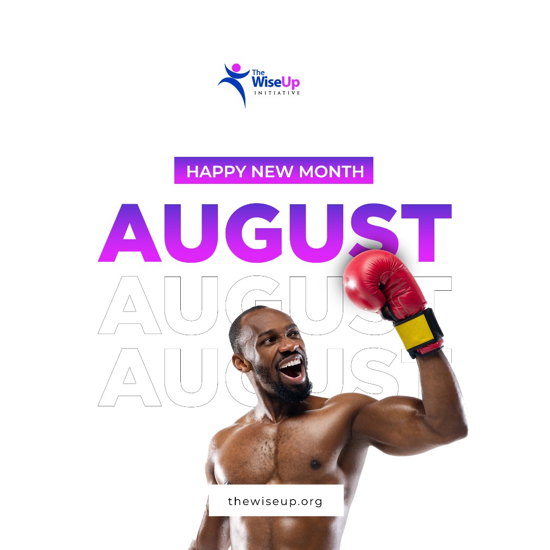 It's a new day, a new week, a new month, August!

Happy New Month

#August #TheWiseUpInitiative