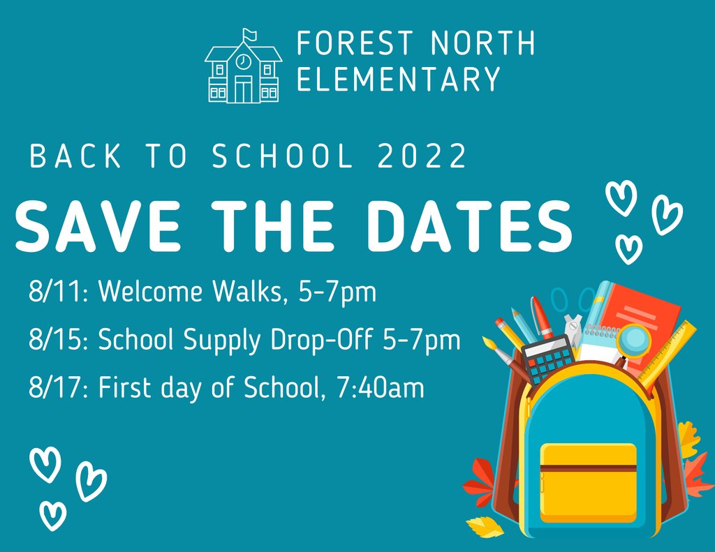 We're excited to see you! Forest North teachers will start our Welcome Walks on August 11th, and School Supply Drop-Off with be August 15th! School starts August 17th at 7:40am!