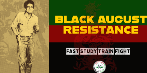 Black August Resistance!!  The Dragon has returned! 
The month of radical resistance &amp; righteous rebellion has begun!  May our fast, study, training &amp; fight renew our spirits and strengthen our struggles for liberation.  Long Live The Spirit of George Jackson! Ase. #BlackAugust