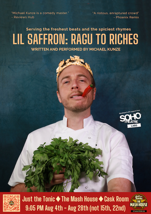 @stevedildarian Hiya Steve! Check out 'Lil Saffron: Ragu to Riches', a narrative musical comedy about a rapping pasta chef chasing his dreams culinary greatness. It's a big fun night out with a live DJ and lots of rap bangers about pasta. 

Also check out @thetedhill @ChelseaBirkby @MooMosey !!!