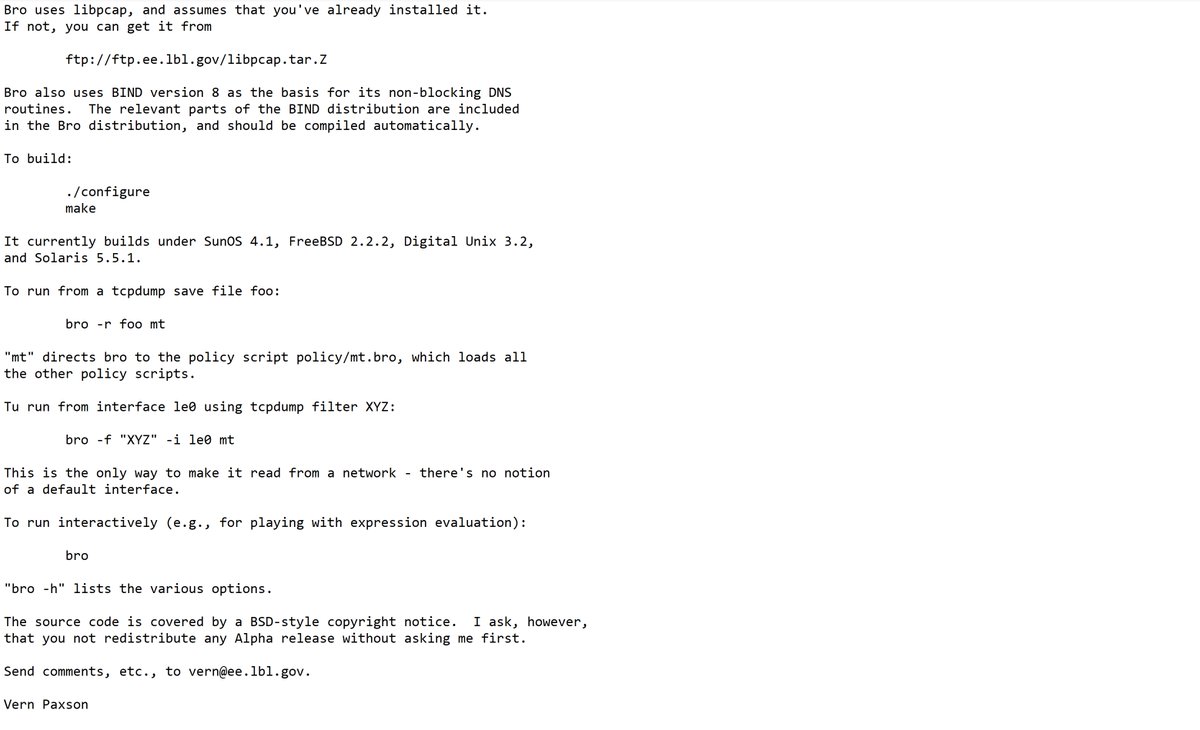 Digital archaeology: when asked to produce an early Zeek tarball, Vern offered 0.3-alpha, whose README dates to 24 Jan 1998 and calls itself 0.2. The oldest file in the tarball is policy/dns.bro, dating to 25 Sep 1996. Using this data we updated Wikipedia: en.wikipedia.org/wiki/Zeek