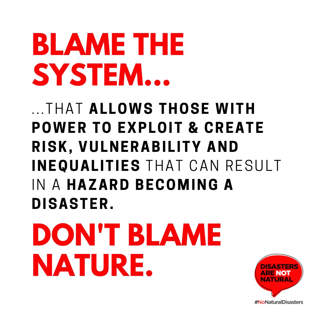 A reminder...

#NoNaturalDisasters
