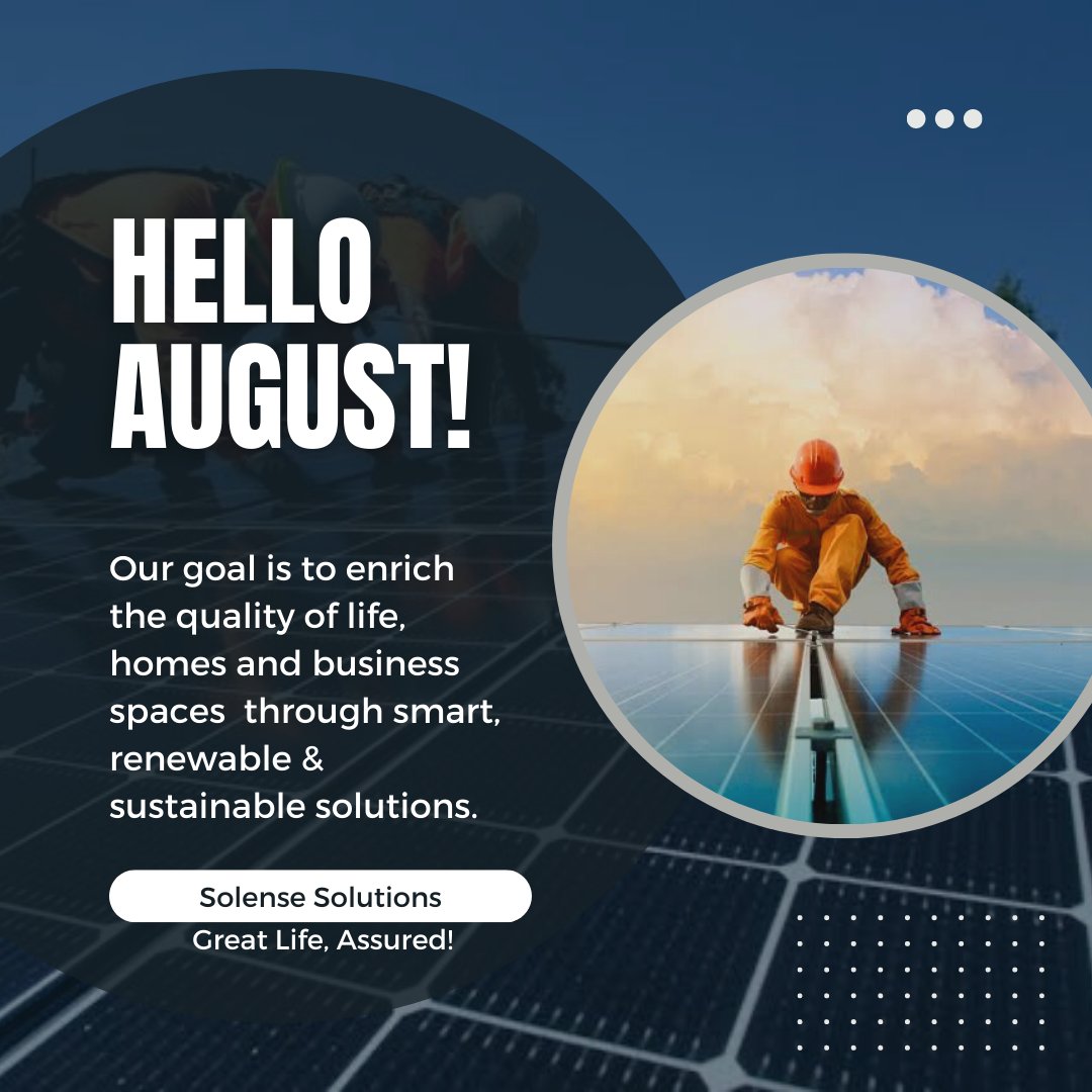 As you step into the new month of August, we wish you a renewed vigor,  smart fitness, sustainable lifestyle and abundant life.

With Solense, Great Life Assured!

#Solenseng #SolenseSolutions
#SolenseLifeStyle #RenewableEnergy #alternativepower #HomeAutomation #SmartHome
