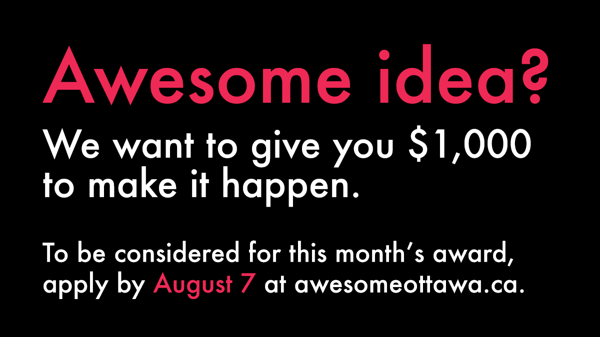 AwesomeOttawa's tweet photo. Need $1,000 to make your awesome idea a reality? Get your application for August's award in by Sunday. #ottawa #ottcity #myottawa https://t.co/cCe0CJ8ihQ
