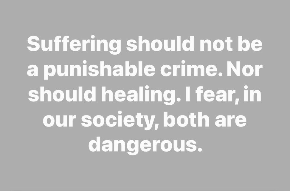 Suffering should not be a punishable crime. Nor should healing. I fear, in our society, both are dangerous. #survivingpsychiatry #transformyourtrauma #yourtruthyourpower