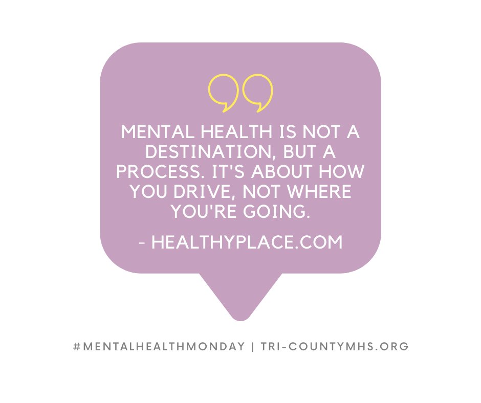 Mental health is not a destination, but a process. It’s about how you drive, not where you’re going.  

- Healthyplace.com 

#MentalHealthMonday