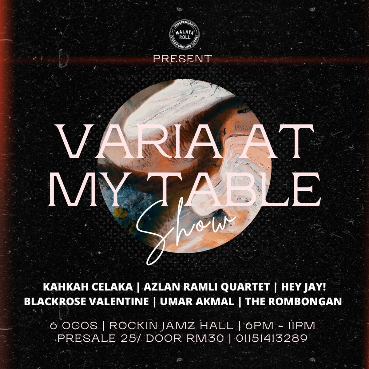 This Saturday VARIA AT MY TABLE SHOW will be held at Rockin Jamz Hall.

Performance by
<a href="/KahKahCelaka/">KAHKAH CELAKA</a> 
Azlan Ramli Quartet
Hey Jay! <a href="/jayridzwan/">Jay Ridzwan</a> 
Blackrose Valentine
<a href="/umarakmal_97/">Gajah Tidak Lupa out 14/11! 🐘💚🩵</a> 
The Rombongan

Ticket
Pre-sale - RM 25
Door - RM 30

Contact person
01151413289 (Sariy)
