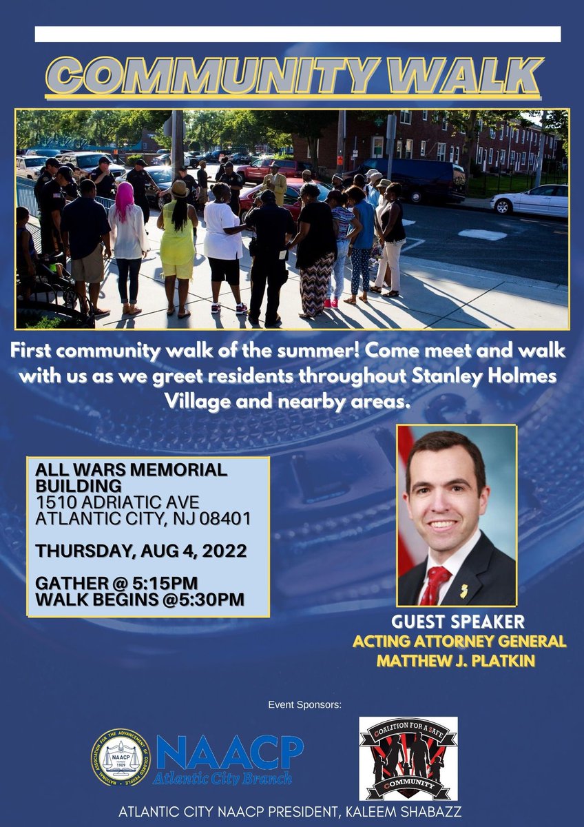 Come join us for our first community walk this summer!

Thursday, August 4, 2022
Gather @ 5:15pm
Walk @ 5:30pm 

Guests Speaker, Acting Attorney General, Matthew J. Platkin  <a href="/newjerseyoag/">Attorney General Matt Platkin</a> 
 
cc: <a href="/CoalitionForAC/">CSC</a> <a href="/AtlanticCityGov/">City of Atlantic City / Great Day Atlantic City</a> <a href="/AtlanticCityPD/">AtlanticCityPD</a>