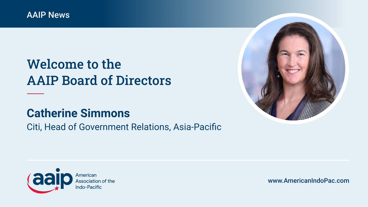 AAIP is thrilled to welcome Catherine Simmons, Head of Government Relations, Asia-Pacific at <a href="/Citi/">Citi</a>, to our Board of Directors. Catherine’s extensive experience on a range of critical issues will benefit AAIP as we work to strengthen American business across the Indo-Pacific.