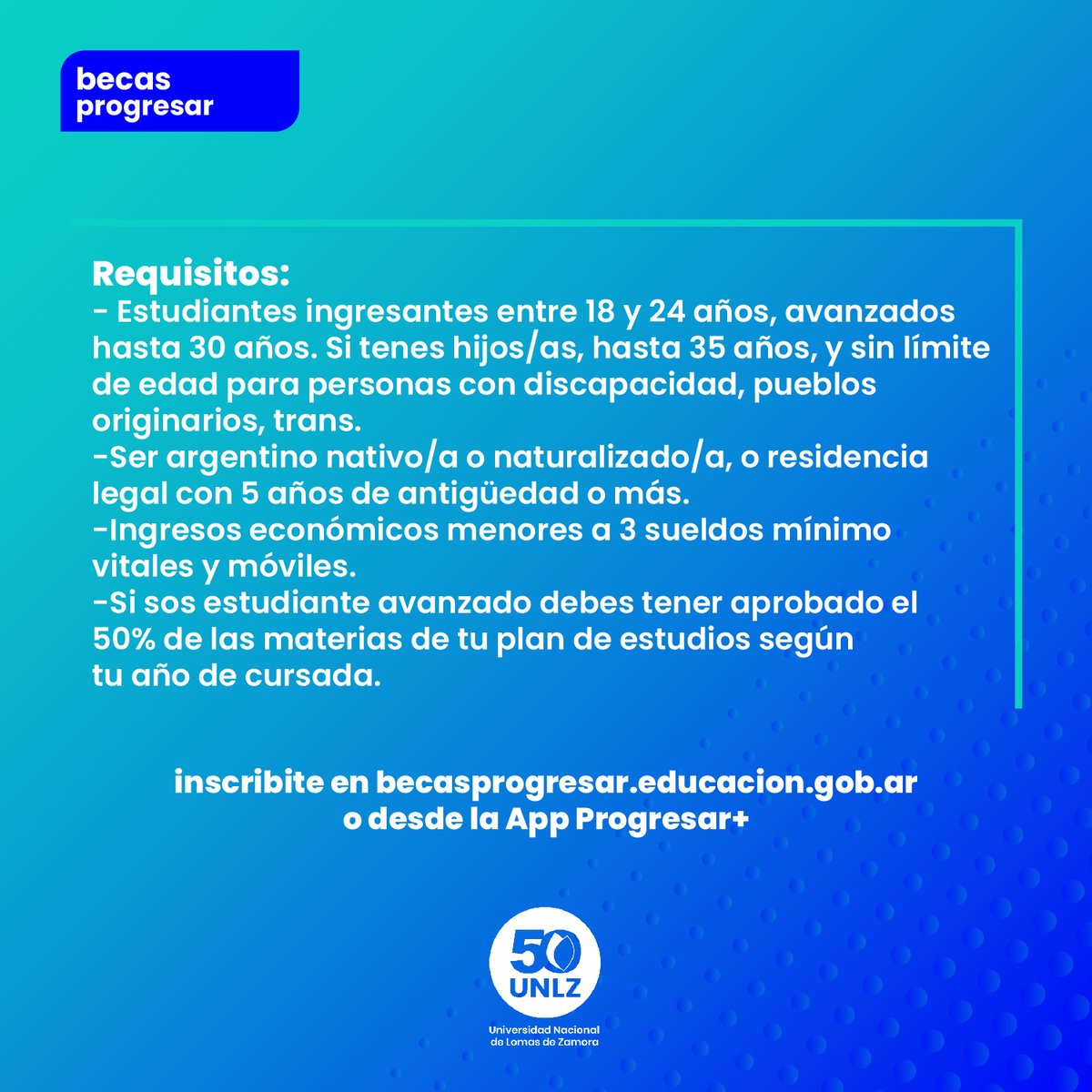 UNLZoficial's tweet photo. 📣Becas Progresar 2da. convocatoria 2022 - Inscripción hasta el 31 de agosto para quienes no son beneficiarios/as.
👉Ingresá a: https://t.co/j3UhjInpuW, o desde la App Progresar+
Si ya sos beneficiario/a de la beca NO tenés que volver a inscribirte.
📧sae@unlz.edu.ar
👇Requisitos https://t.co/HCFmCpujFr