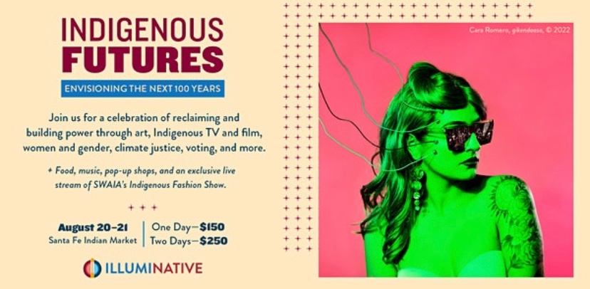 INDIGENOUS FUTURES: ENVISIONING THE NEXT 100 YEARS
@_IllumiNatives artist Cara Romero, Urban Native Era, Sundance Institute, and Southwestern Association for Indian Arts to Celebrate Indigenous Excellence and Futures in Art, Representation, and Leadership on August 20 and 21.