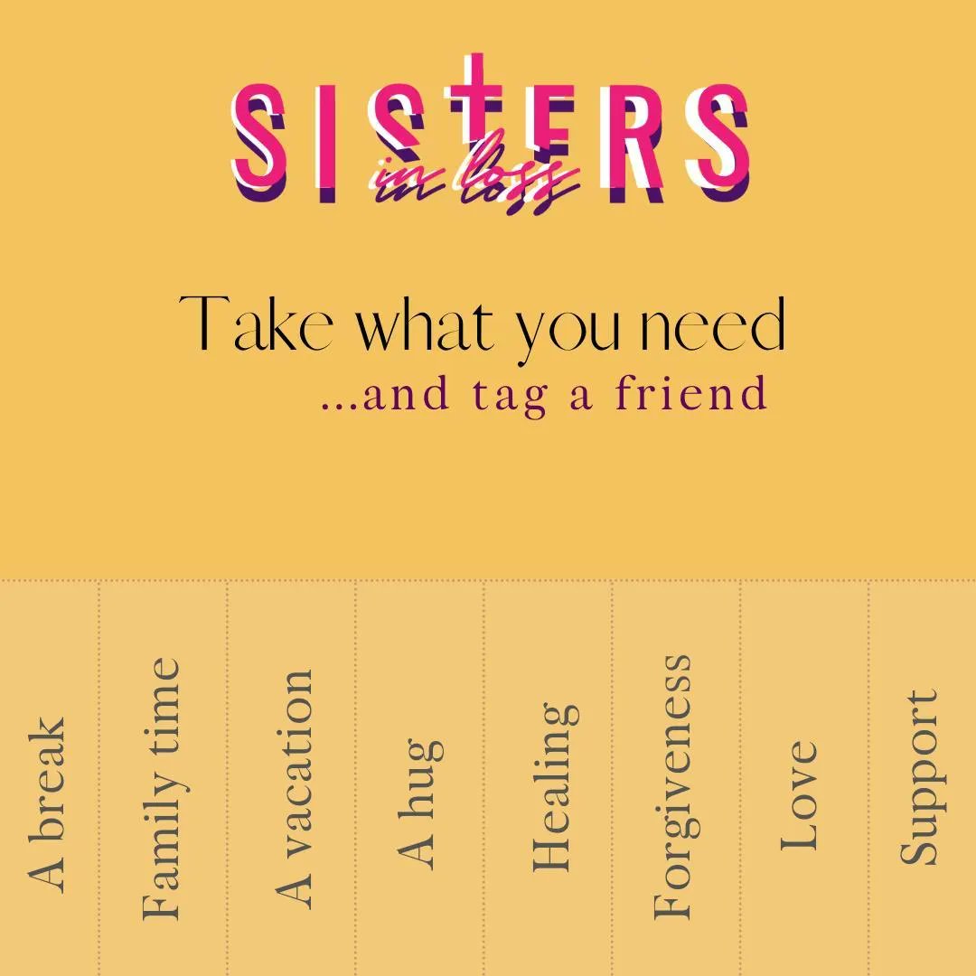 Hey Sis,

Take what you need and tag a friend!