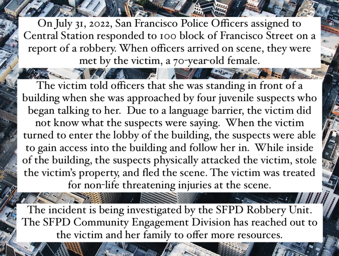 SFPD's tweet photo. SFPD Investigates Robbery of Elderly Asian Female
Please view our statement regarding this incident below. No arrests have been made and this remains an open and active investigation. Anyone with info is asked to call our Tip Line at 1-415-575-4444. https://t.co/ujnqI6ut2n