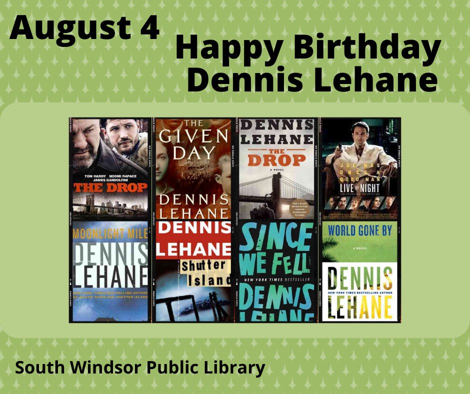 August 4: Happy Birthday Dennis Lehane!     