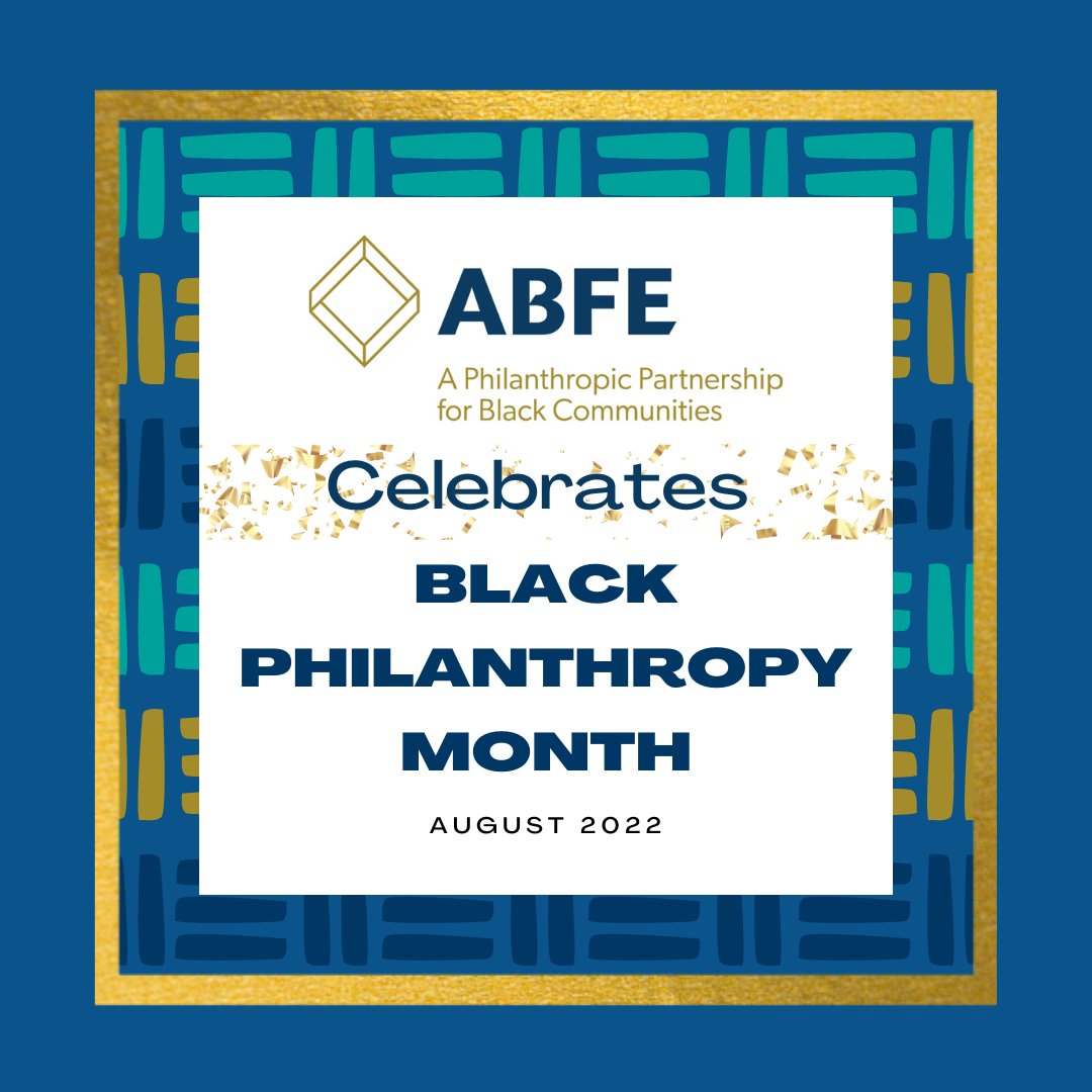 August is Black Philanthropy Month! We want to recognize all of our ABFE members &amp; all organizations within the sector for being leaders who are dedicated to improving outcomes for Black communities. We are  #ABFEProud to support &amp; continue this necessary work, side by side. #BPM