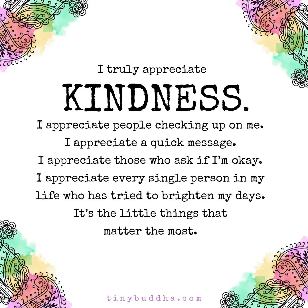 tinybuddha's tweet image. I truly appreciate kindness. I appreciate people checking up on me. I appreciate a quick message. I appreciate those who ask if I’m okay. I appreciate every single person in my life who has tried to brighten my days. It’s the little things that matter the most.⠀