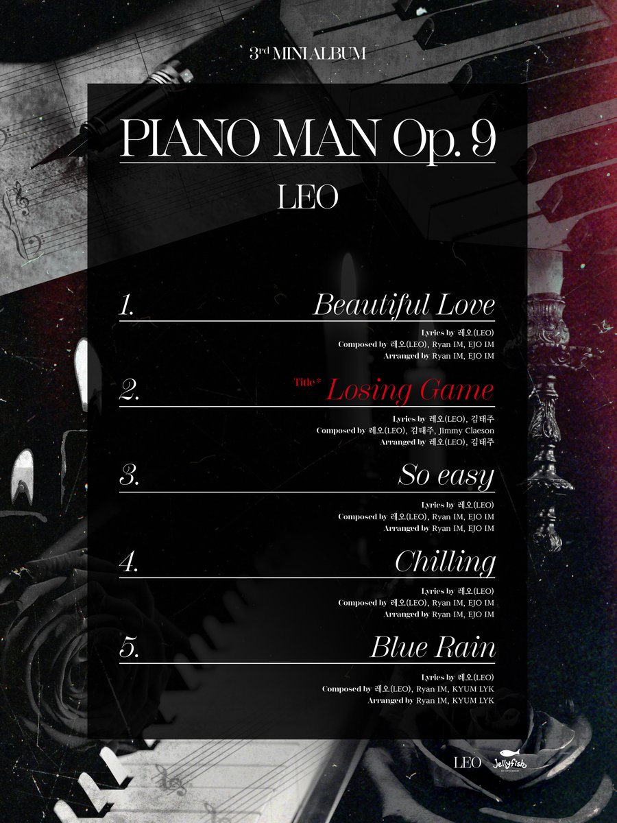 LEO 
3rd MINI ALBUM 'Piano man Op. 9'

TRACKLIST

2022.08.23 6PM (KST)

#레오 #LEO #Losing_Game
#Piano_man_Op_9
#20220823_6PM