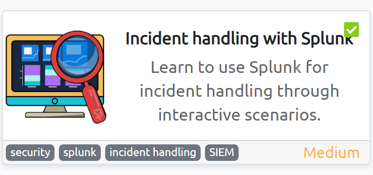 wearyandroid's tweet photo. Always nice to see botsv1 again, I must know this dataset by heart by now.
Incident handling with Splunk - I have just completed this room! Check it out: https://t.co/BR98oJt02P #tryhackme #100daysofhacking #Forensics #splunk201 via @tryhackme #100DaysOfHacking https://t.co/wTeU34rOPE