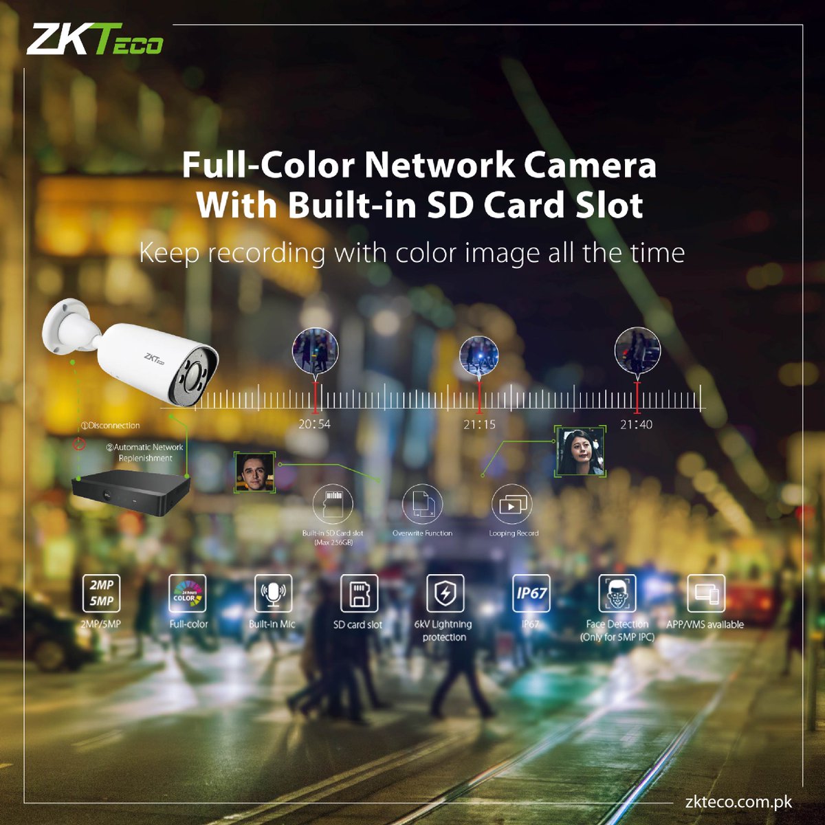 ZKTeco_Pakistan's tweet image. ZKTeco CCTV Security Surveillance!
Introducing the All-New range of Network Cameras with built-in SD card slot and Full-Color mode.

Explore Products: zkteco.com.pk/product_catego…

#ZKTeco #CCTVCamera #FullColorCamera #videosurveillance