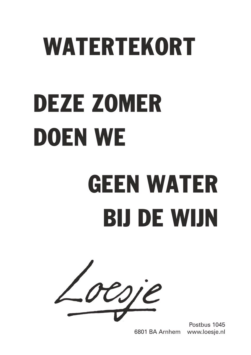 LoesjeNL's tweet photo. **           Watertekort

       deze zomer
       doen we

             geen water 
                 bij de wijn.      **

 #watertekort #loesje https://t.co/lyrR6if9Fc