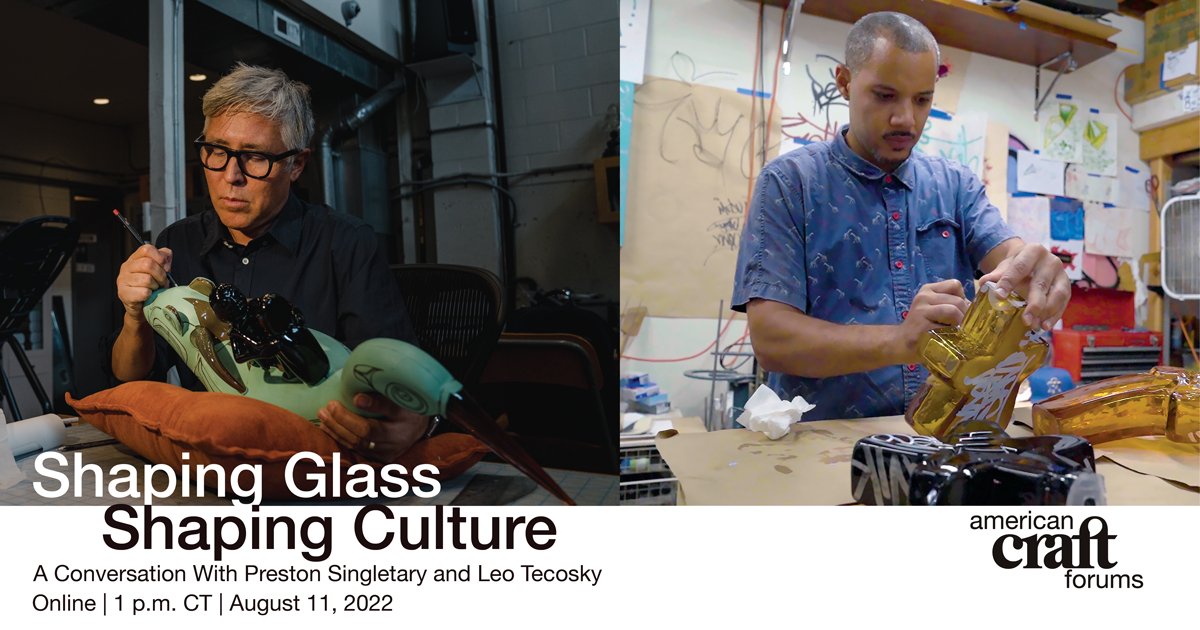 Register for the Summer American Craft Forum: Shaping Glass | Shaping Culture: A Conversation With Preston Singletary and Leo Tecosky
Thursday, August 11, 2022, via Zoom
11 a.m. PT | 12 p.m. MT | 1 p.m. CT | 2 p.m. ET

go.craftcouncil.org/Summer2022Forum