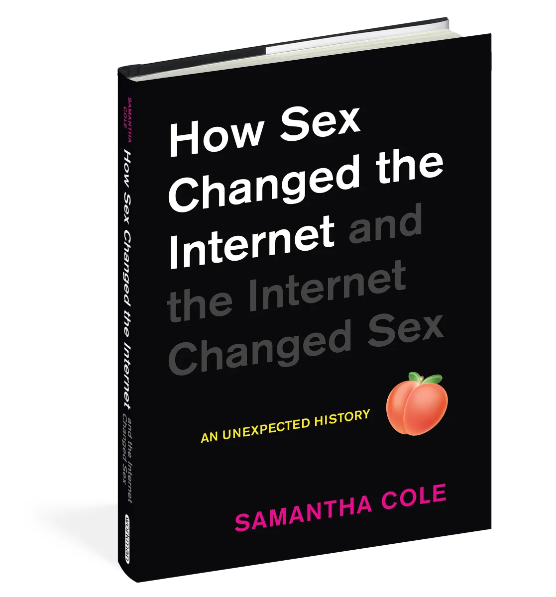 An image of the book "How Sex Changed the Internet and the Internet Changed Sex: An Unexpected History" by Samantha Cole. The cover has a black background with white and pink letters, and a peach emoji in the middle.