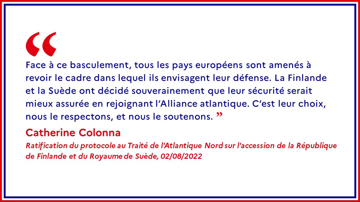 #OTAN | Le Parlement 🇫🇷 a ratifié l'adhésion de la Suède &amp; de la Finlande hier soir.

"L’adhésion de la Suède &amp; de la Finlande rendra notre alliance <a href="/NATO/">NATO</a> plus forte pour défendre nos valeurs, nos modes de vies et notre liberté face à ceux qui les menacent." <a href="/MinColonna/">Catherine Colonna</a> 02/08/22