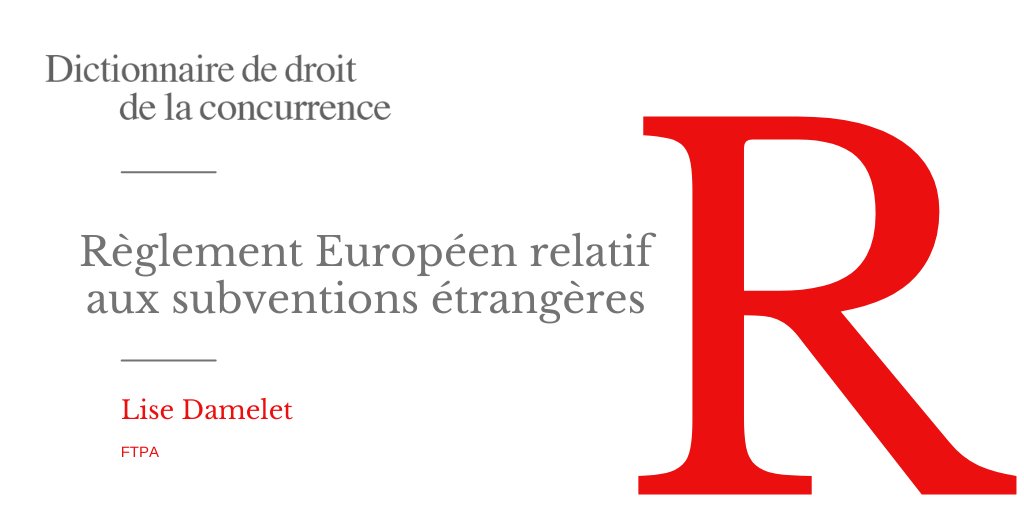 Qu'est-ce que le "Règlement Européen relatif aux subventions étrangères"?

Découvrez la définition de Lise Damelet (FTPA) dans le Dictionnaire de droit de la concurrence, dirigé par M. Chagny et E. Combe, disponible en accès libre au lien suivant : 

concurrences.com/fr/dictionnair…