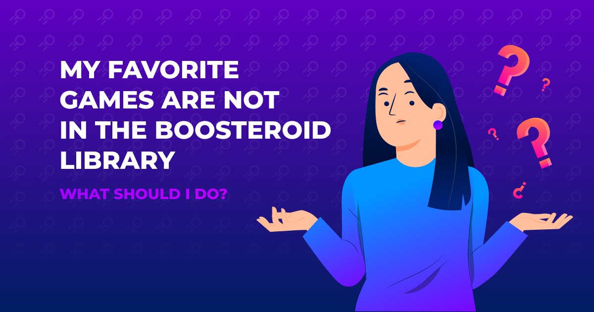 Boosteroid Cloud Gaming on X: Boosteroid has an extensive library of games.  But what can you do if you still haven't found your favorite game in our  library? Write to us about