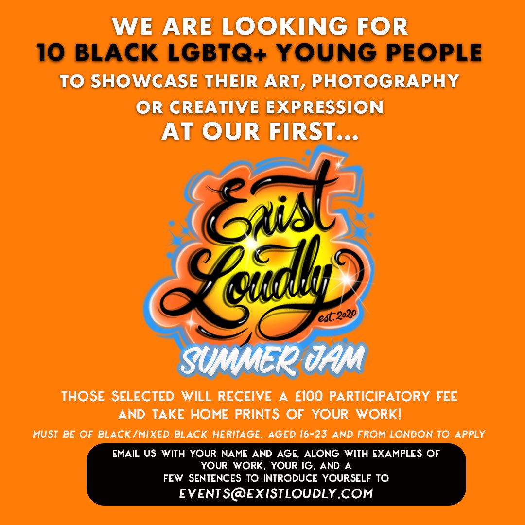 @ExistLoudlyUK are looking for 10 Black LGBTQ+ young people aged 16-23 from LDN to showcase their art at the FIRST ✨Exist Loudly Summer Jam✨ All those selected will receive £100 participatory fee & prints of their work Email us on: Events@existloudly.com (More info in image)