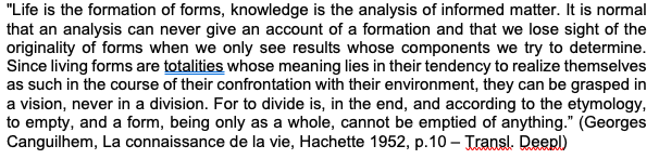 Canguilhem, 1952 (!). It comes with no surprise, then, that life, that is 'mattering', will always remain (in) the blind spot of 'AI', capable only to metabolize digital facticities (effects).