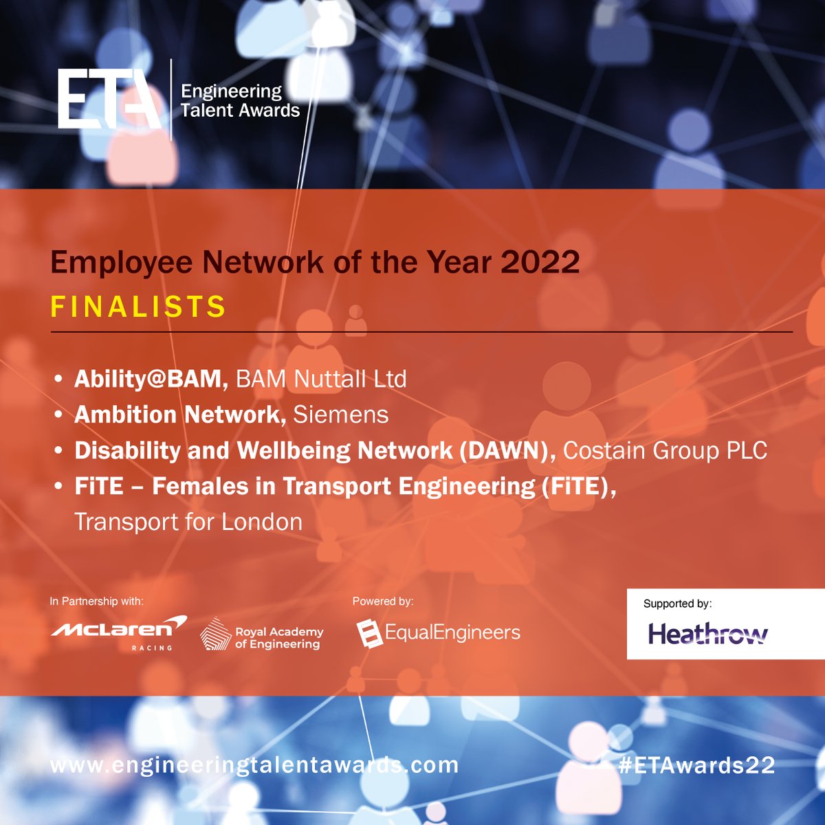 🥳​ Congratulations to the finalists for Employee Network of the Year 2022 for the Engineering Talent Awards!

🎉​ Come and join the celebration this September!

@BAMNuttall <a href="/Siemens/">Siemens</a> <a href="/CostainGroup/">Costain Group</a> <a href="/TfL/">TfL</a> 

<a href="/McLarenF1/">McLaren</a> <a href="/RAEngNews/">Royal Academy of Engineering</a> <a href="/HeathrowAirport/">Heathrow Airport</a> 

#ETAwards22 #Equality #Diversity