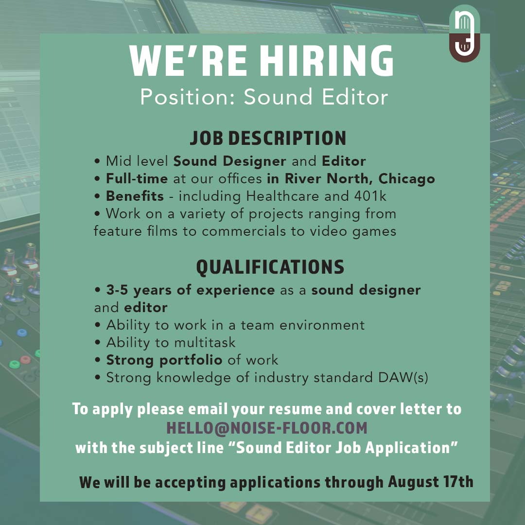 We’re hiring! We’re looking for a Mid-level Sound Designer and Editor with around 3-5 years of experience. Experience with Nuendo is a plus. If this sounds like you email your resume and cover letter to hello (at) noise-floor (dot) com.