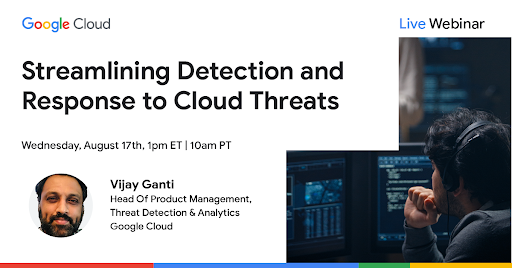 Announcing a special webinar coming your way: "Streamlining Detection and Response to Cloud Threats" 

🗓️ 1 p.m. ET Aug. 17
🗣️ <a href="/vijayganti/">vijayganti</a>
🔗 goo.gle/3JubLdB