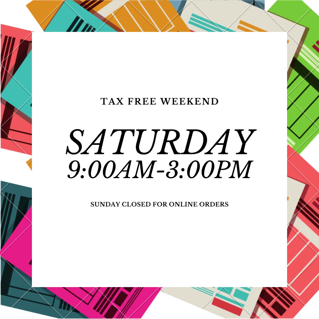 We will be open from 9-3 for tax free weekend and graduation. We will be closed on Sunday in order to fulfill online orders placed for tax free weekend.
