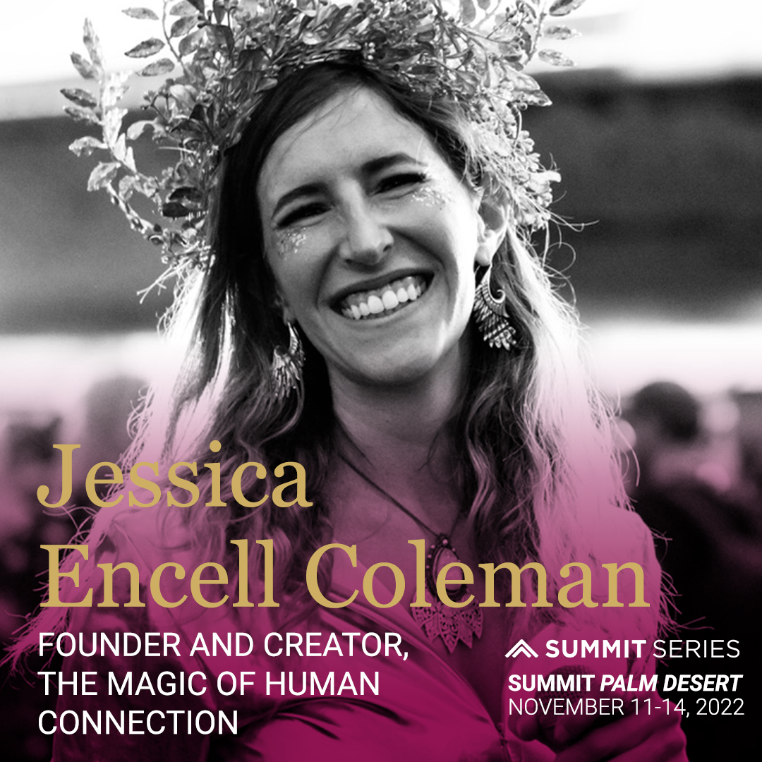 Jessica Encell Coleman joins us at Summit Palm Desert to lift, center and inspire with The Magic of Human Connection. Profoundly fun and transformative, together we will tap into the infinite love that exists inside of us and all around us. bit.ly/3NwFCDG