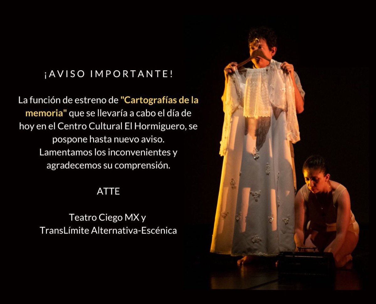 📌 ¡A V I S O   I M P O R T A N T E!
La función de estreno de "Cartografías de la memoria" que se llevaría a cabo el día de hoy en <a href="/ElHormigueroMx/">El Hormiguero</a>, se pospone hasta nuevo aviso.
Lamentamos los inconvenientes y agradecemos su comprensión.
ATTE
<a href="/TeatroCiegoMX/">Teatro Ciego MX</a> y <a href="/TranslimiteAE/">TransLímite [A-E]</a>