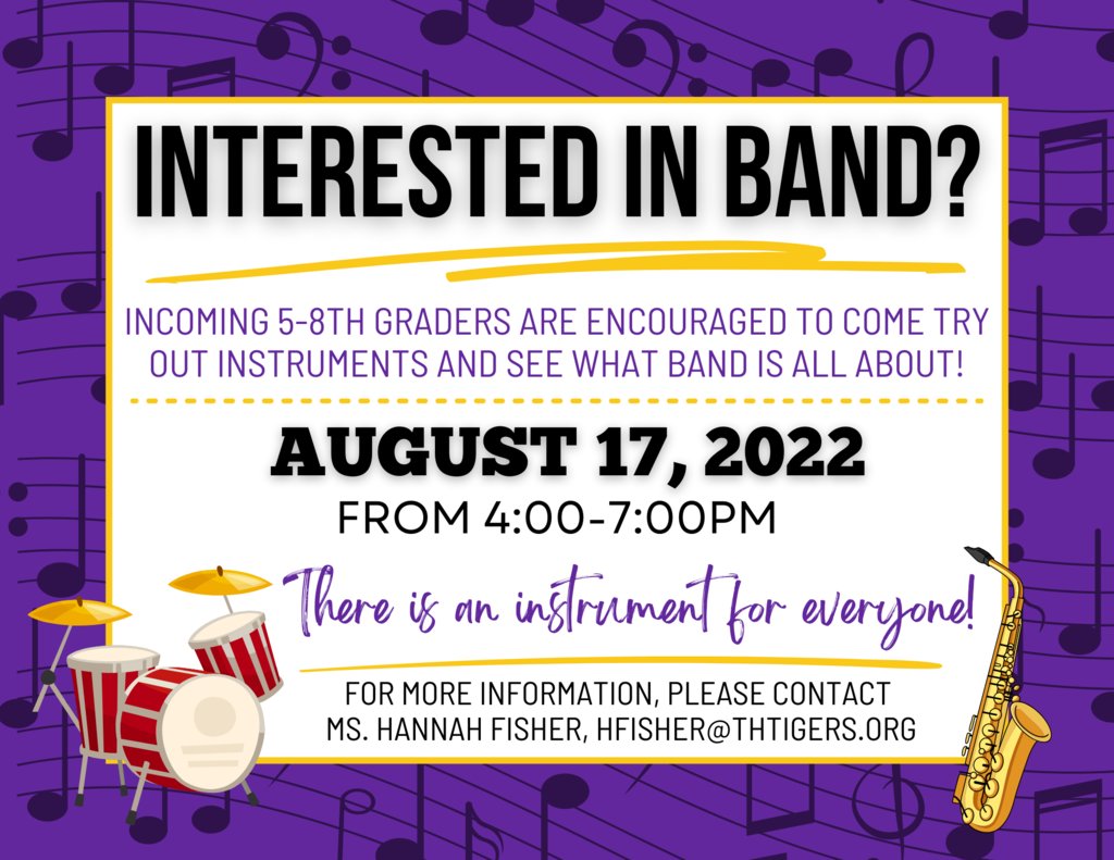 Come meet our new band teacher, Ms. Hannah Fisher on August 17th from 4-7pm! Representatives from Dietze Music will also be in attendance, so you are encouraged to bring any old instruments that may need repairs. Questions? Email Ms. Fisher at hfisher@thtigers.org