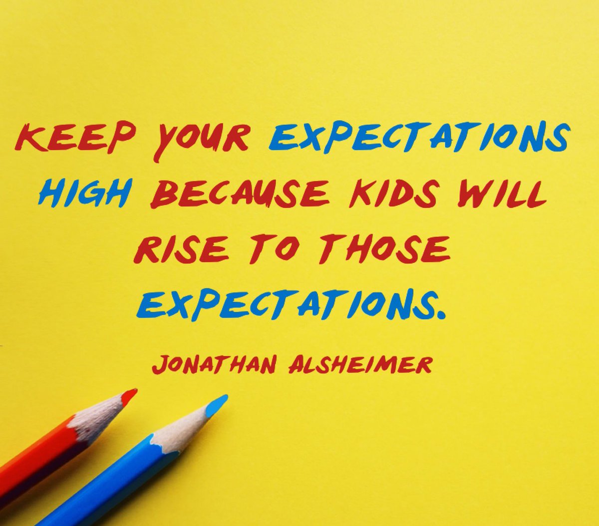 As we begin the school year, keep those student expectations high because kids will rise to those expectations.