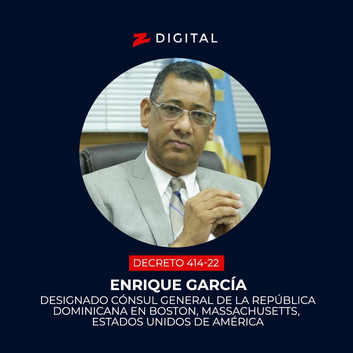 [Decreto 414-22]

<a href="/EnriqueRGarcia2/">Enrique Garcia</a> queda designado cónsul general de la República Dominicana en Boston, Massachusetts, Estados Unidos de América.

#Z101 #ZDigital #Noticias #News #Nacional #RD