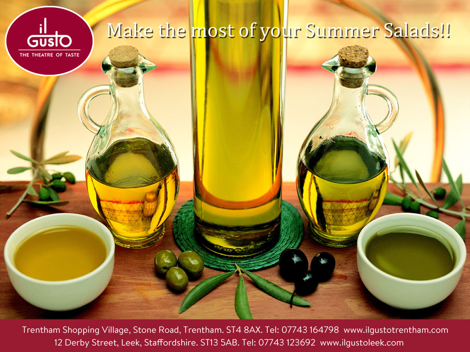 Why not try something a little different with your salads this summer?
We have a range of Olive Oils &amp; Balsamic Vinegars to really tickle your taste buds!!
il Gusto Leek, 12 Derby Street, Leek. ST13 5AB. 
Tel: 07743 123692
ilgustoleek.com