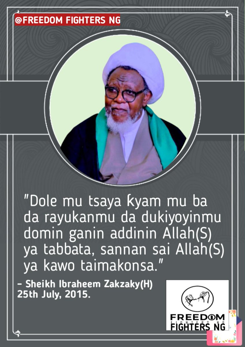 Titimn_313's tweet photo. "Dole mu tsaya ƙyam mu ba da rayukanmu da dukiyoyinmu domin ganin addinin Allah(S) ya tabbata, sannan sai Allah(S) ya kawo taimakonsa."

–Sheikh Ibraheem Zakzaky(H) A Taron Tunawa da Shahidan Qudus 2014 A Hussainiyya Baqiyyatullah, 25th July, 2015.
#SheikhZakzaky https://t.co/6ZCO7XjfaE